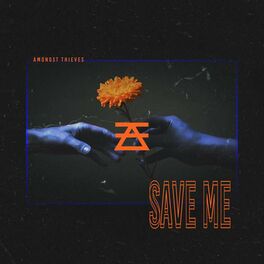 Amongst Thieves - Save Me [single] (2022)