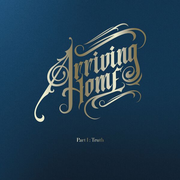 Arriving Home - Part I : Truth [EP] (2021)