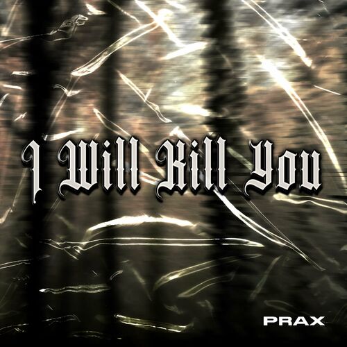  Prax - I Will Kill You WEB (2024)  500x500-000000-80-0-0