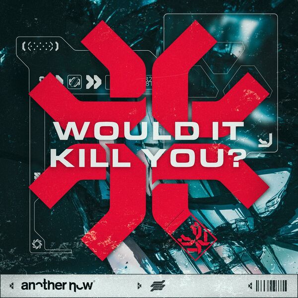 Another Now - WOULD IT KILL YOU? [single] (2024)