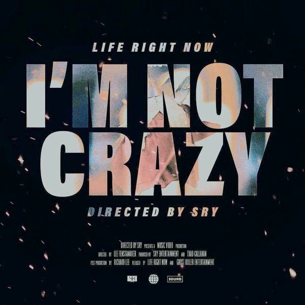 Life Right Now - I'm Not Crazy [single] (2024)