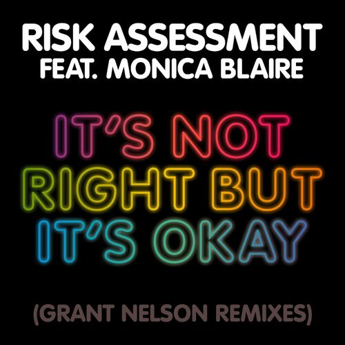  Risk Assessment feat Monica Blaire - It's Not Right But It's Okay (Grant Nelson Remixes) (2023) 