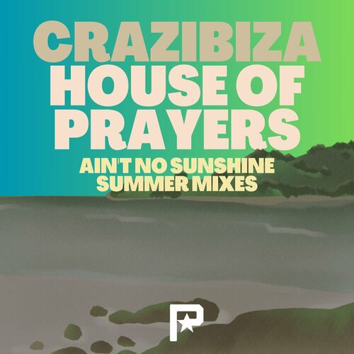 Crazibiza & House Of Prayers - Ain\`t No Sunshine Summer Mixes (2024)