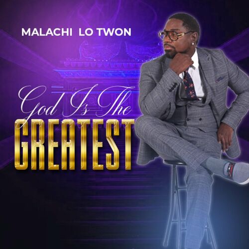 Malachi aka Lo Twon - God Is The Greatest (2024)