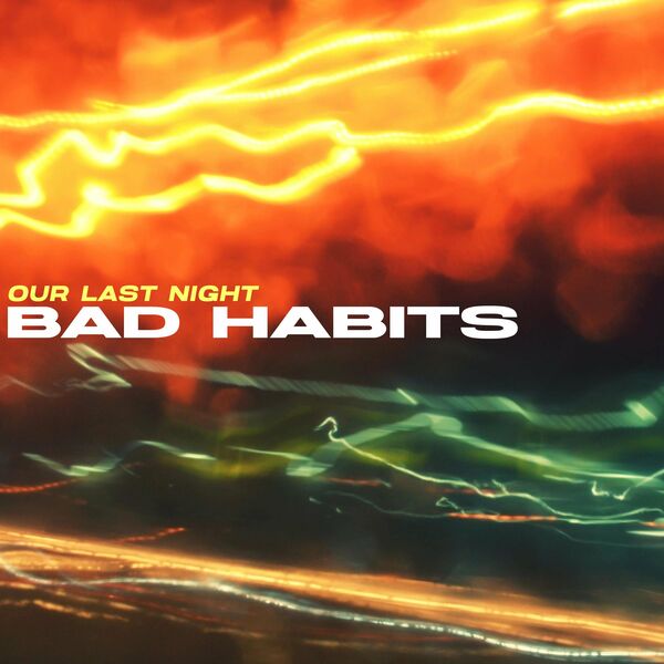 Our Last Night - Bad Habits [single] (2021)