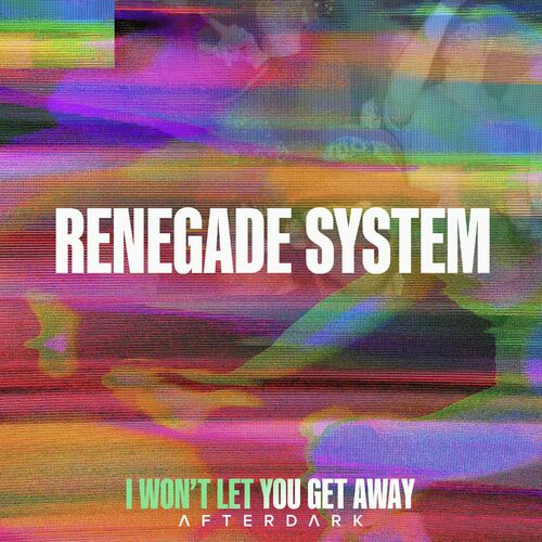  Renegade System - I Won't Let You Get Away (2023) 
