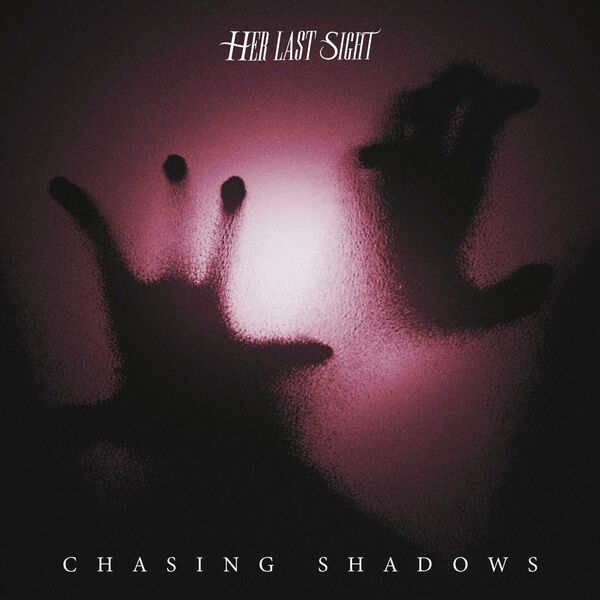 Her Last Sight - Chasing Shadows [single] (2023)