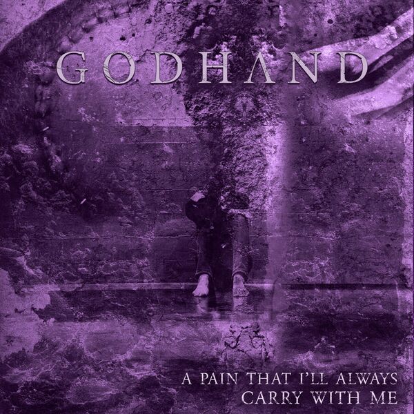 Godhand - A Pain That I'll Always Carry with Me [EP] (2021)