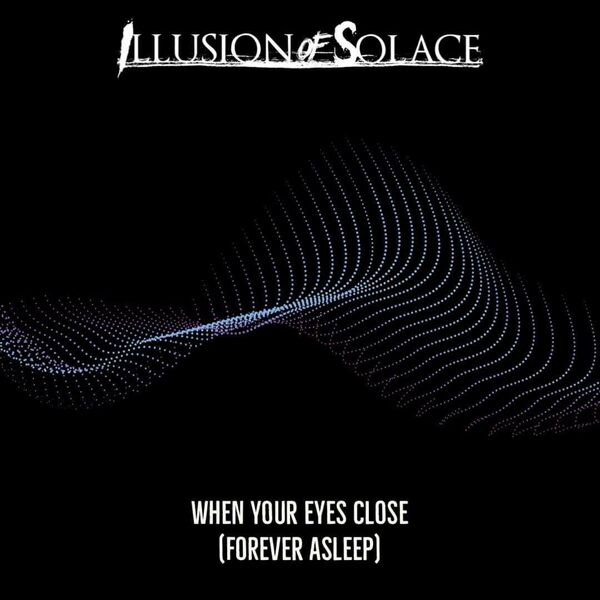Illusion of Solace - When Your Eyes Close (Forever Asleep) [single] (2022)