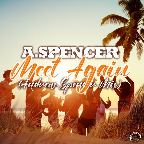  A.Spencer - Meet Again (Andrew Spencer Mix) (2023) 