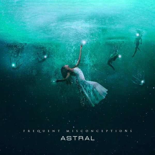 Frequent Misconceptions - Astral [single] (2022)