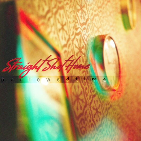 Straight Shot Home - Borrowed Time [single] (2023)