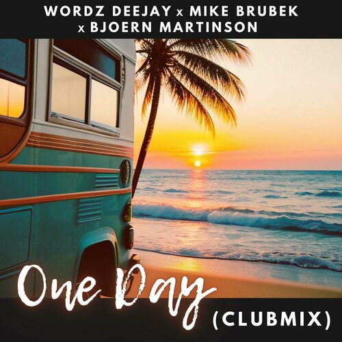  Wordz Deejay x Mike Brubek x Bjoern Martinson - One Day (Clubmix) (2024) 