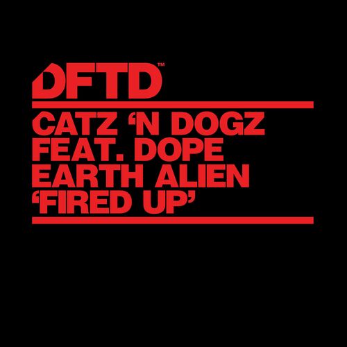  Catz 'n Dogz ft Dope Earth Alien - Fired Up (2024)  500x500-000000-80-0-0