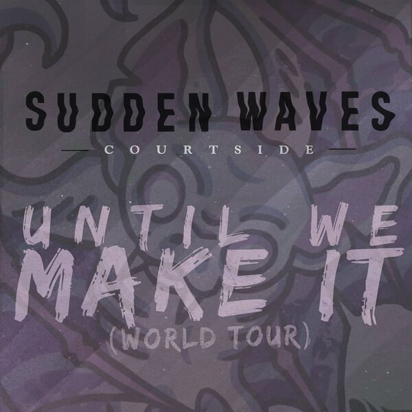 Sudden Waves - Until We Make It (World Tour) [single] (2022)