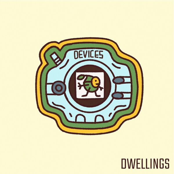 Dwellings - Devices [single] (2023)