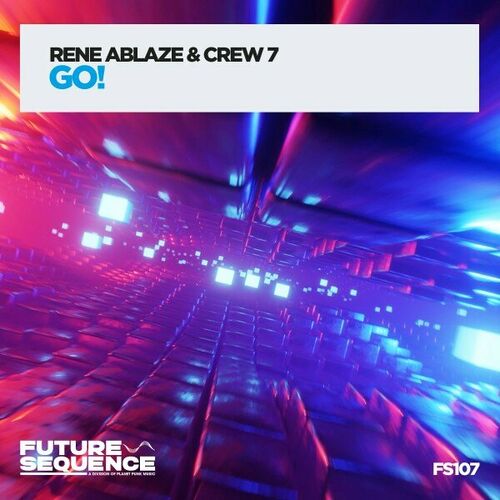  Rene Ablaze x Crew 7 - Go! (2023) 