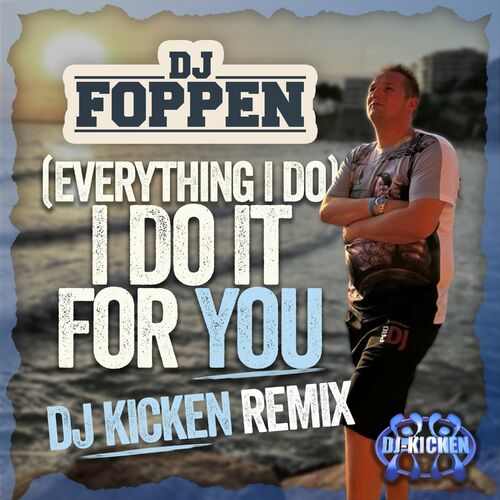  DJ Foppen - (Everything I Do) I Do It For You (DJ Kicken Remix) (2023) 
