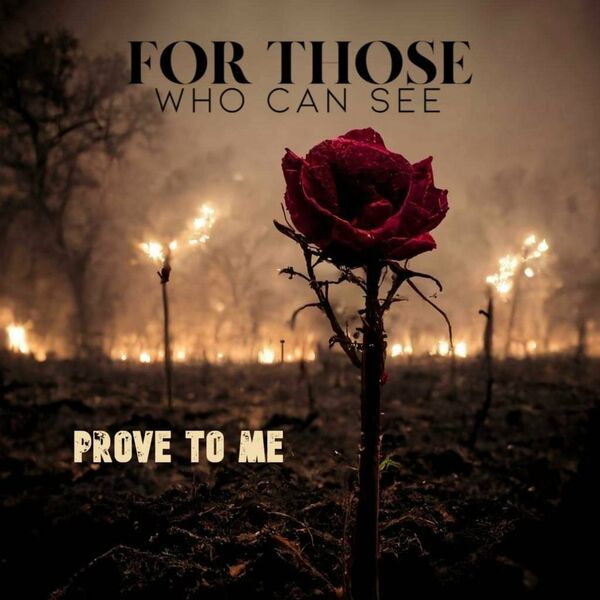 For Those Who Can See - Prove To Me [single] (2023)