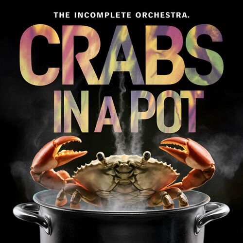  The Incomplete Orchestra - Crabs In A Pot (2024) 