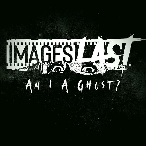Images Last - Am I a Ghost? [single] (2024)