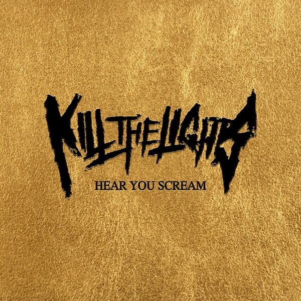Kill the Lights - Hear You Scream [single] (2023)
