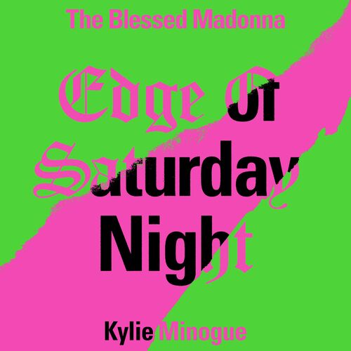 The Blessed Madonna feat Kylie Minogue - Edge of Saturday Night (Remixes) (