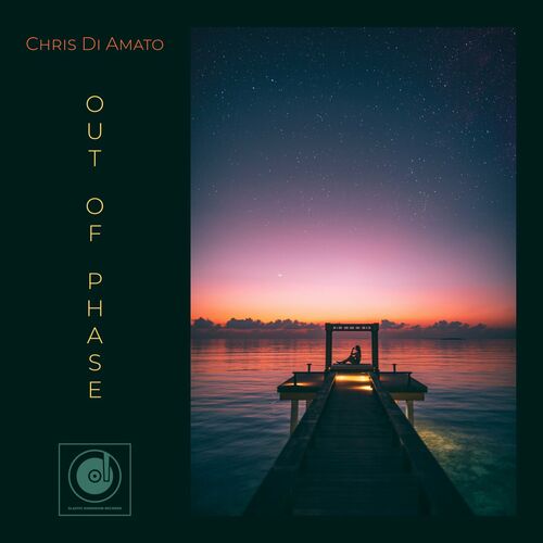  Chris Di Amato - Out of Phase (2023) 