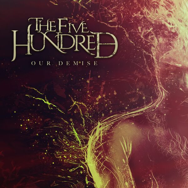 The Five Hundred - Our Demise [single] (2021)