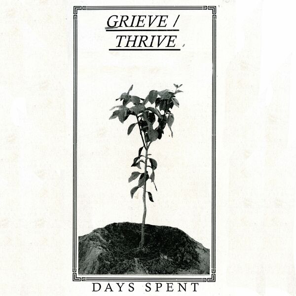 Days Spent - Grieve / Thrive [EP] (2023)