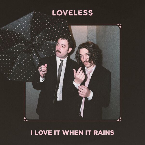 Loveless - I Love It When It Rains [single] (2024)