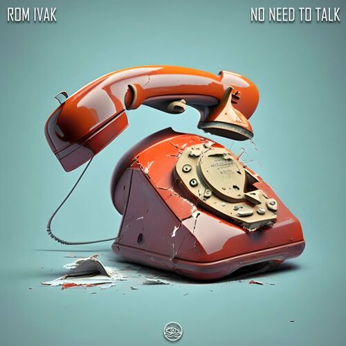  Rom Ivak - No Need To Talk (2023) 