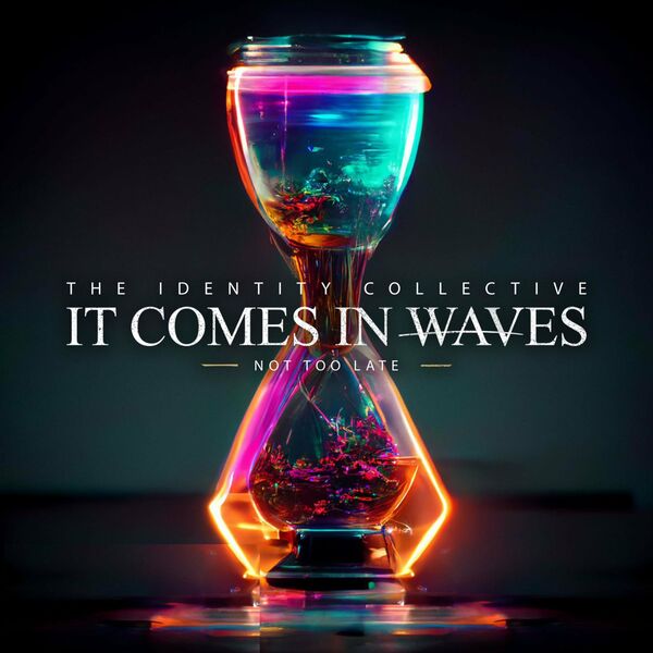 It Comes in Waves - Not Too Late [single] (2022)