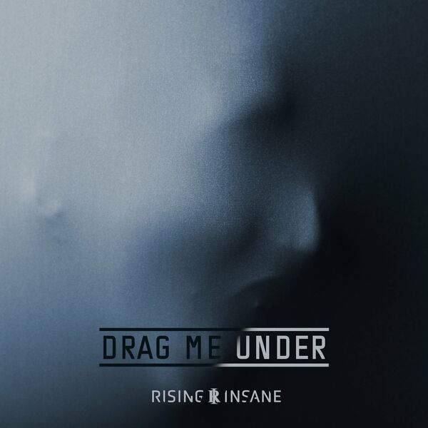 Rising Insane - Drag Me Under [single] (2023)