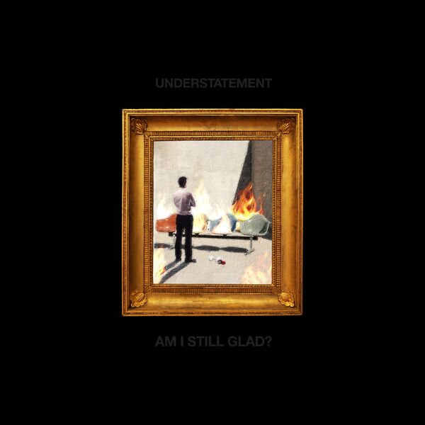 Understatement - Am I Still Glad? [single] (2024)