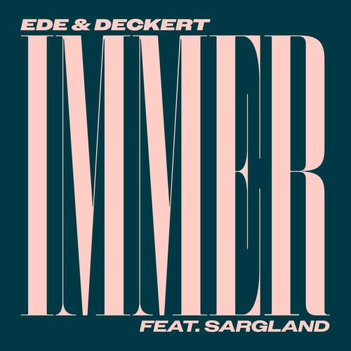  Ede & Deckert ft Sargland - Immer (2023) 