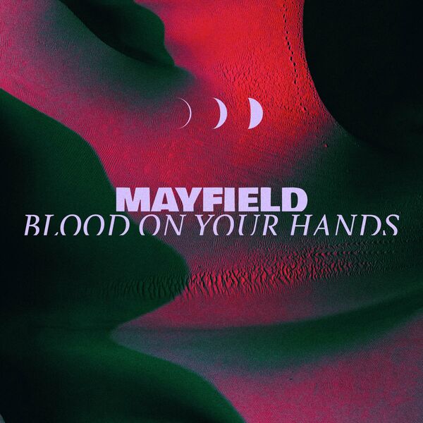 Mayfield - Blood On Your Hands [single] (2024)