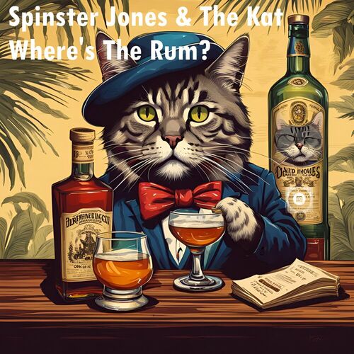 Spinster Jones aND The Kat - Where's The Rum (2024)