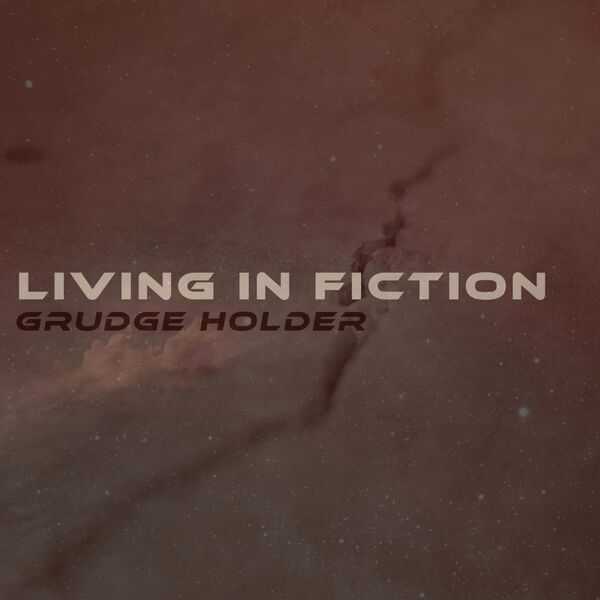 Living in Fiction - Grudge Holder [single] (2022)