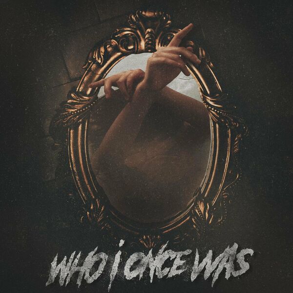 Who I Once Was - WHO I ONCE WAS [EP] (2021)