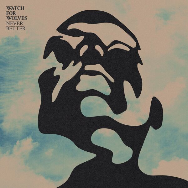 Watch for Wolves - Never Better [single] (2021)