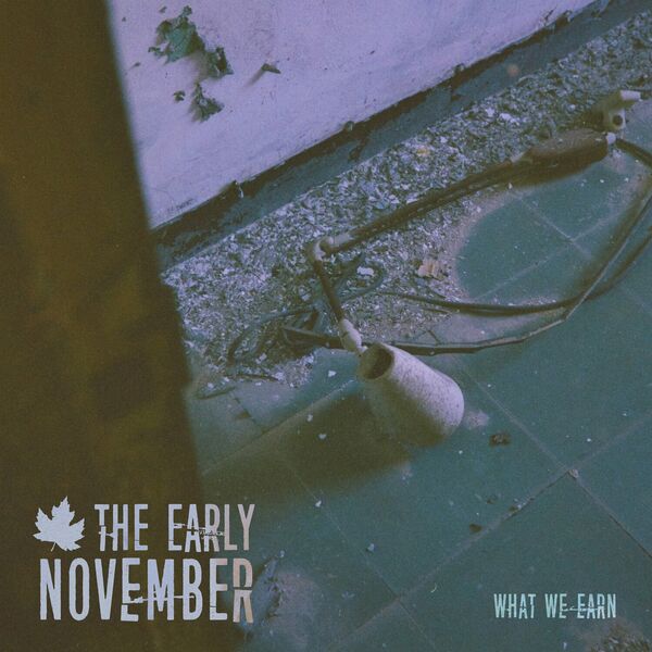 The Early November - What We Earn [single] (2024)