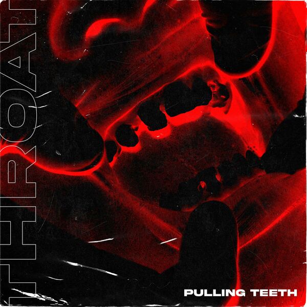 Throat - Pulling Teeth [single] (2021)