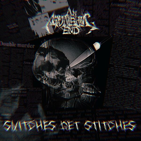 An Astonishing End - Snitches Get Stitches [single] (2022)