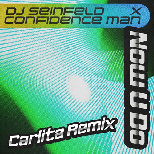  DJ Seinfeld x Confidence Man - Now U Do (Carlita Remix) (2023) 