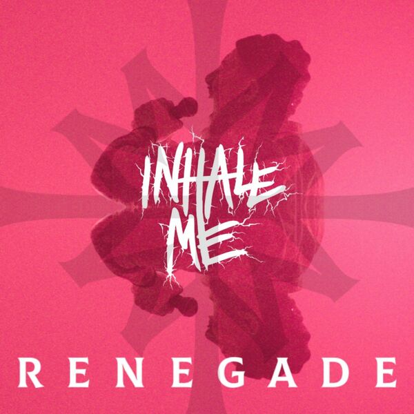 Inhale Me - Renegade [single] (2021)