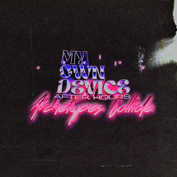 Archetypes Collide - My Own Device (After Hours) [single] (2022)