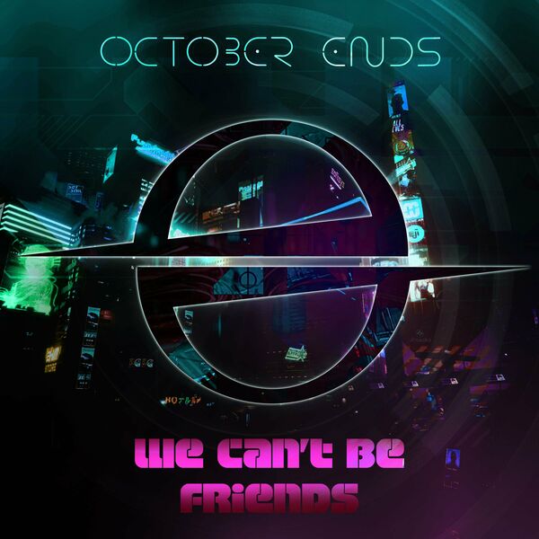 October Ends - We Can't Be Friends [single] (2024)
