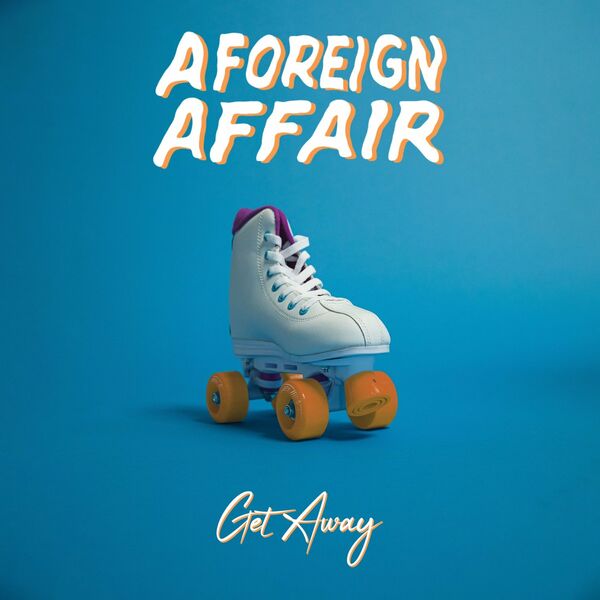 A Foreign Affair - Getaway [single] (2021)
