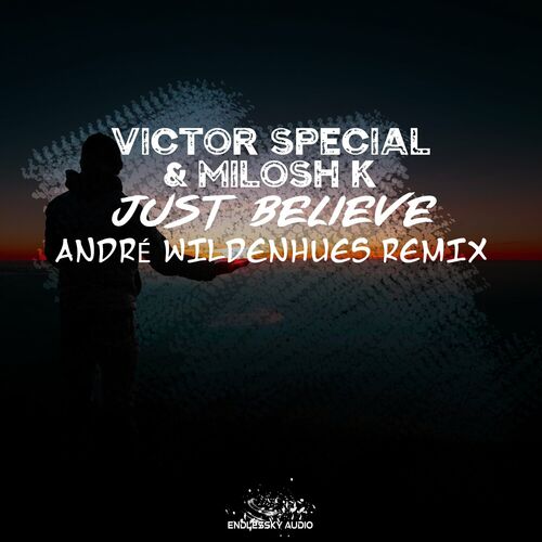  Victor Special & Milosh K - Just Believe (Andre Wildenhues Remix) (2024) 